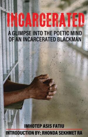 Incarcerated: a glimpse into the poetic mind of an incarcerated Blackman