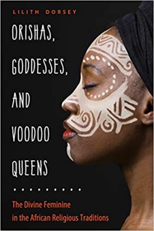 Orishas, Goddesses and Vodoo Queens