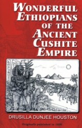 Wonderful Ethiopians ofThe Ancient Cushite Empire